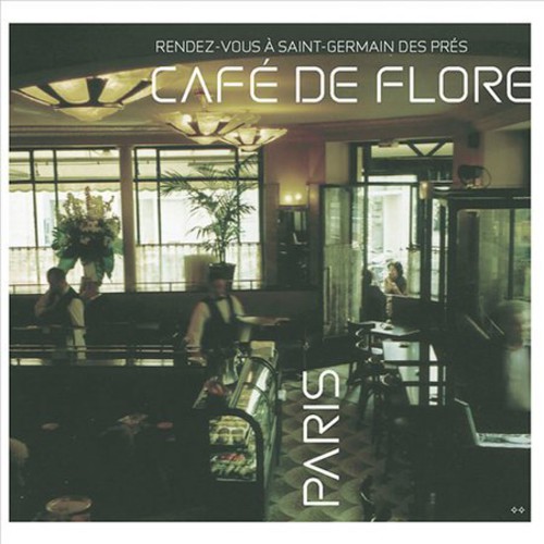 Cafe De Flore - Cafe De Flore: Rendez-vous A Saint - Germain Des Pres