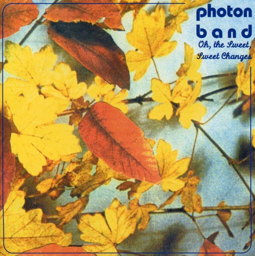 Photon Band - Oh the Sweet Sweet Changes