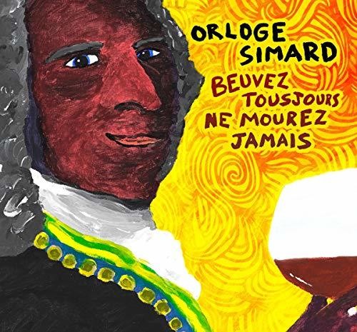Orloge Simard - Beuvez Tousjours Ne Mourez Jamais