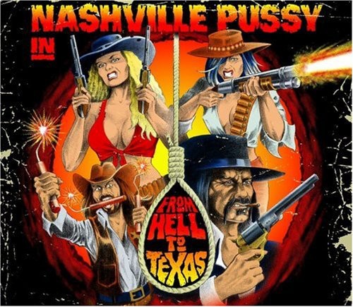 Nashville Pussy - From Hell to Texas