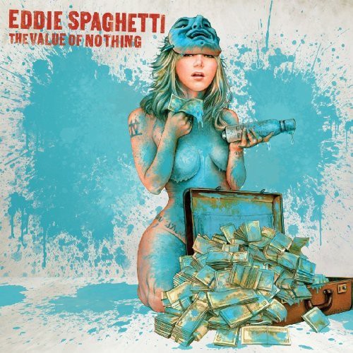 Eddie Spaghetti - The Value Of Nothing