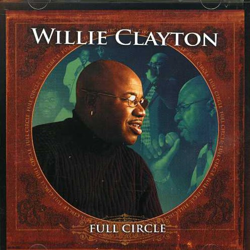 Willie Clayton - Full Circle