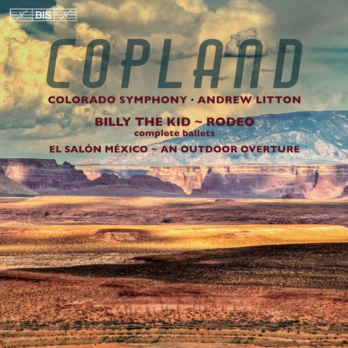 Copland: An Outdoor Overture - Billy the Kid - El Salon Mexico - Rodeo