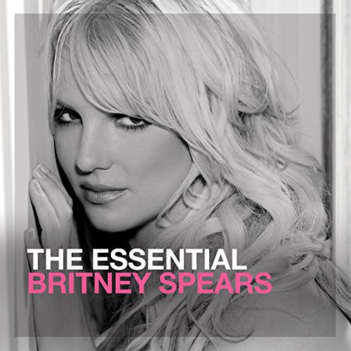Britney Spears - Essential Britney Spears