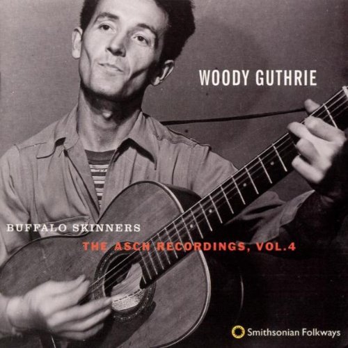 Woody Guthrie - Buffalo Skinners: Asch Recordings 4