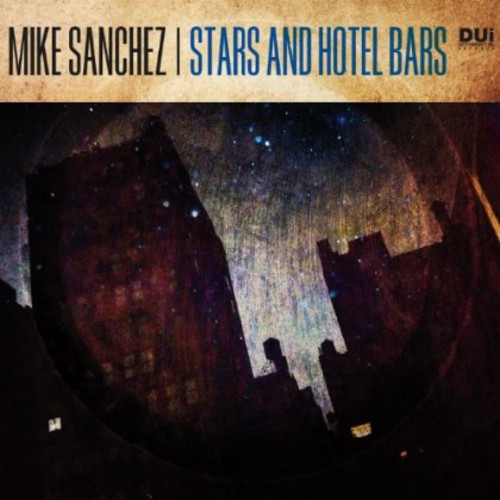 Mike Sanchez - Stars & Hotel Bars