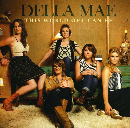 Della Mae - This World Oft Can Be [Import]