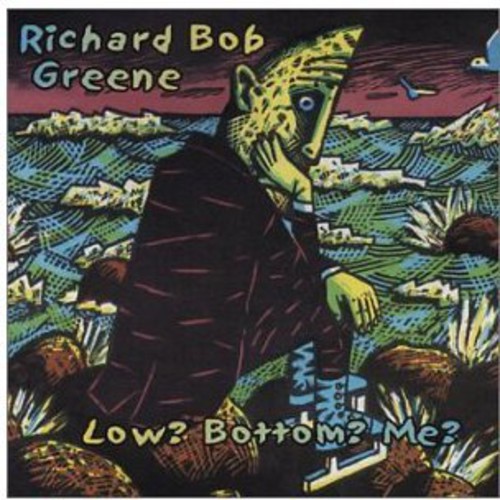 Richard Greene - Low? Bottom? Me?