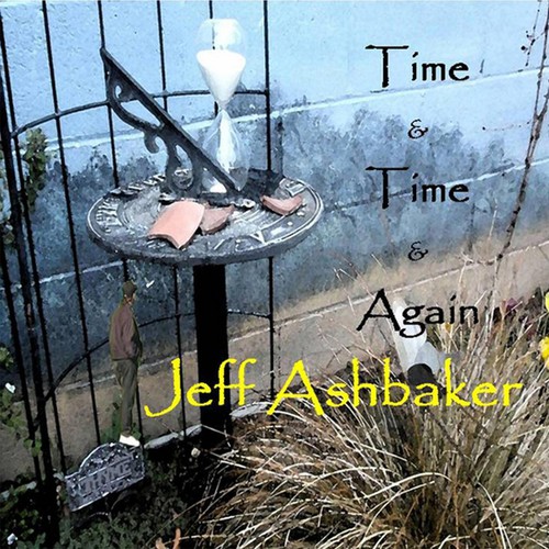 Jeff Ashbaker - Time & Time & Again