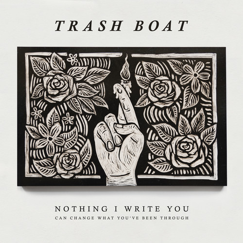 Trash Boat - Nothing I Write Can Change What You've Been Through