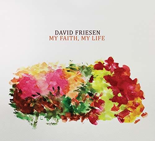 David Friesen - My Faith My Life