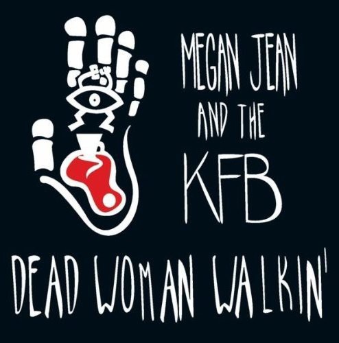 Megan Jean & The Kfb - Dead Woman Walkin