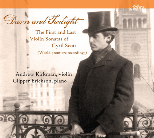 Dawn and Twilight: The First & Last Violin Sonatas of Cyril Scott