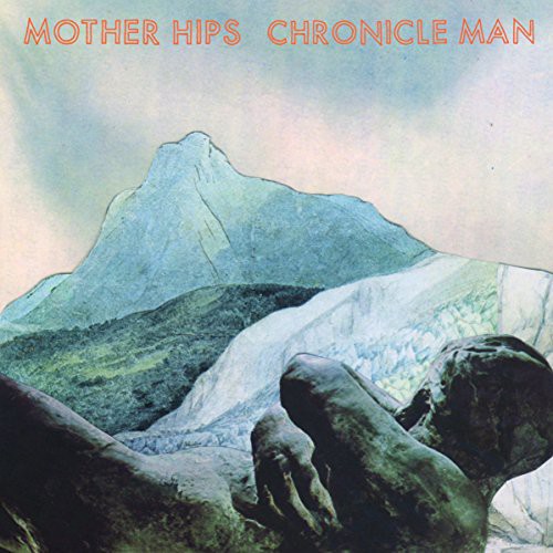 Mother Hips - Chronicle Man