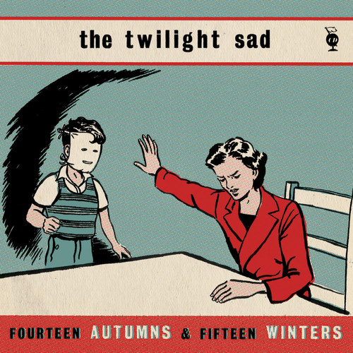 The Twilight Sad - Fourteen Autumns & Fifteen Winters