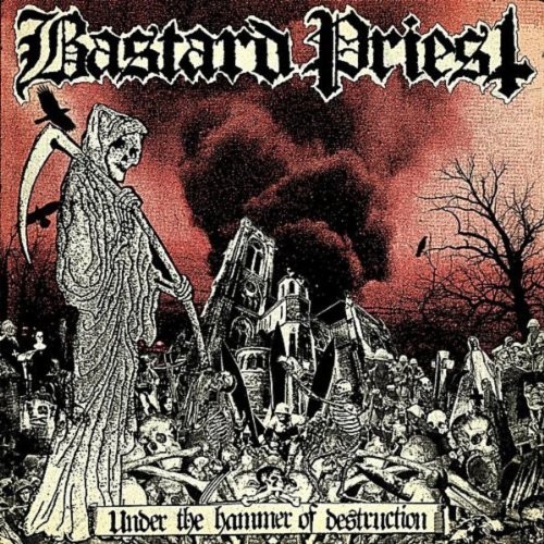 Bastard Priest - Under The Hammer Of Destruction