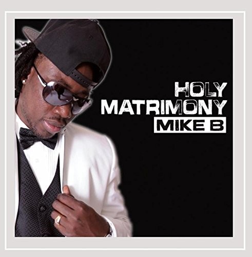 Mike B - Holy Matrimony