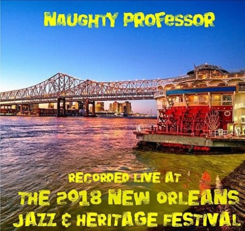 Naughty Professor - Live at Jazzfest 2018