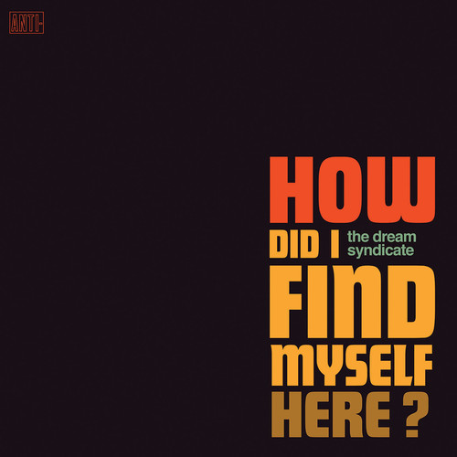 The Dream Syndicate - How Did I Find Myself Here? [LP]