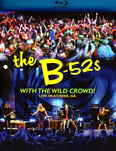The B-52's - With the Wild Crowd! Live in Athens, GA