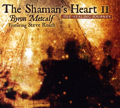 Byron Metcalf - The Shaman's Heart, Vol. II