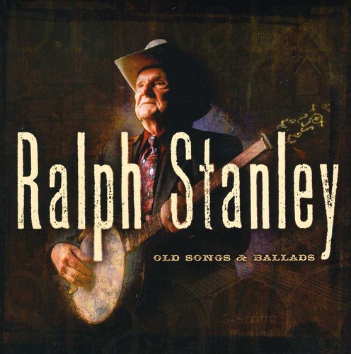 Ralph Stanley - Old Songs and Ballads, Vol. 1