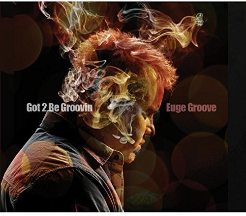 Euge Groove - Got 2 Be Groovin