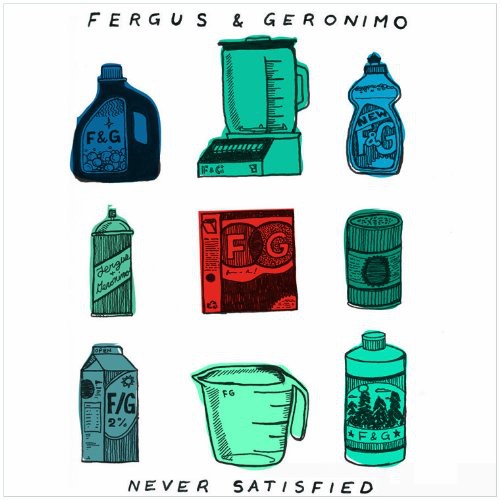 Fergus & Geronimo - Never Satisfied