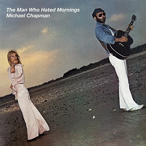 Michael Chapman - The Man Who Hated Mornings [Import]