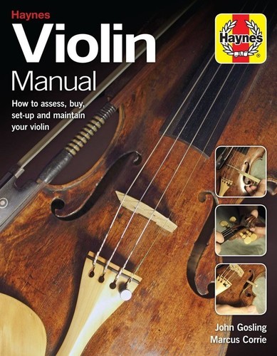 Gosling, John / Corrie, Marcus - Violin Manual: How to assess, buy, set-up and maintain your violin