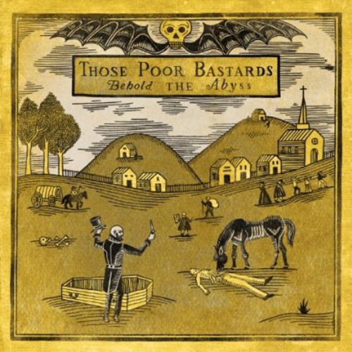 Those Poor Bastards - Behold the Abyss