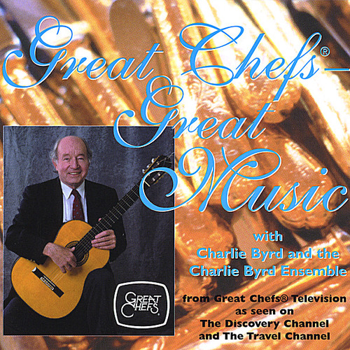 Charlie Byrd - Great Chefs Great Music
