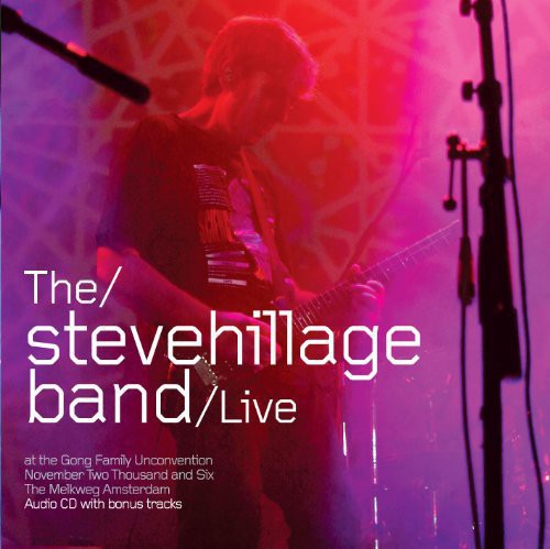The Steve Hillage Band - Live at the Gong Unconvention 2006