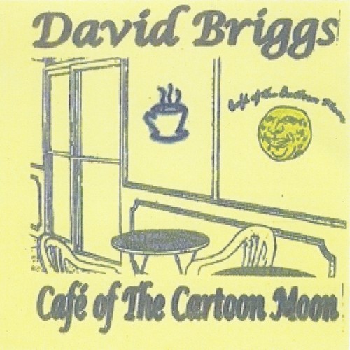 DAVID BRIGGS - Cafe of the Cartoon Moon