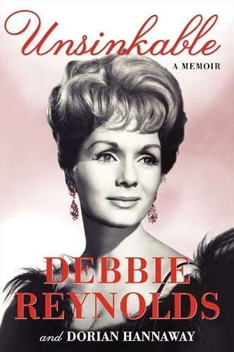 Reynolds, Debbie / Hannaway, Dorian - Debbie Reynolds: Unsinkable: A Memoir