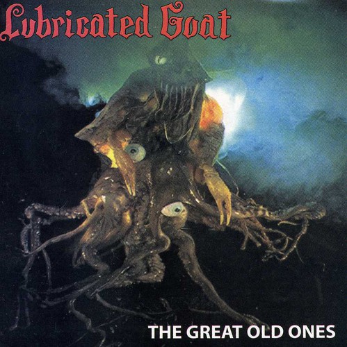 Lubricated Goat - Great Old Ones