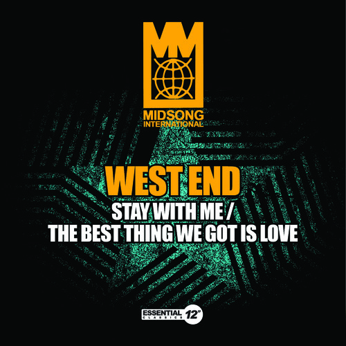 West End - Stay with Me / the Best Thing We Got Is Love