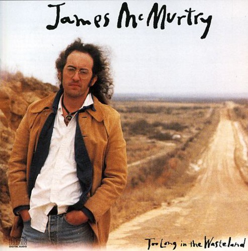 James McMurtry - Too Long in the Wasteland