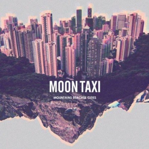Moon Taxi - Mountains Beaches Cities