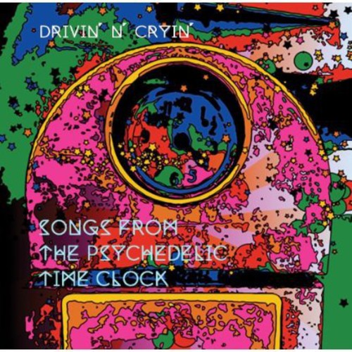 Drivin N Cryin - Songs from the Psychedelic Time Clock