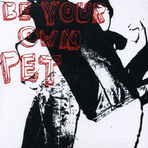 Be Your Own Pet - Be Your Own Pet
