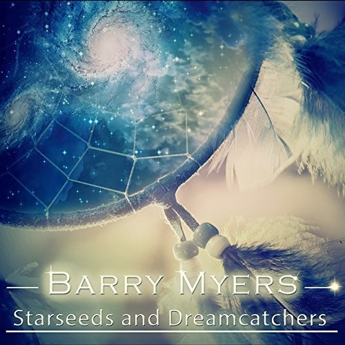 Barry Myers - Starseeds and Dreamcatchers