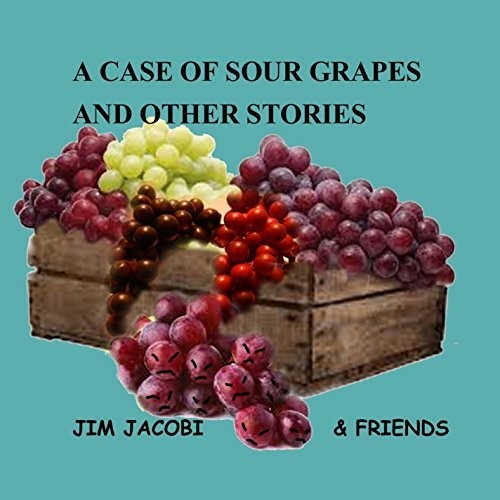Jim Jacobi - A Case of Sour Grapes & Other Stories