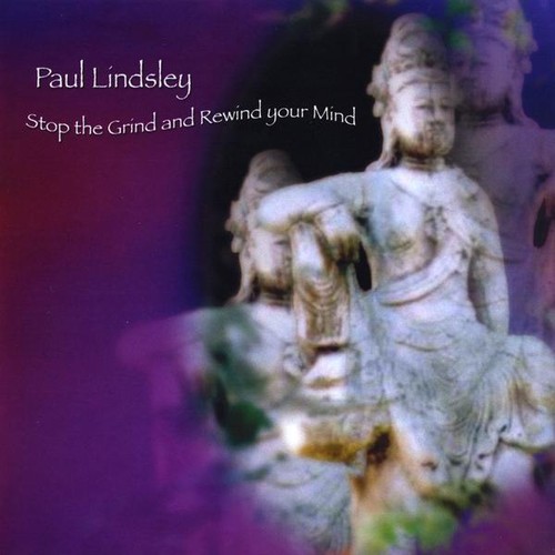 Paul Lindsley - Stop the Grind & Rewind Your Mind