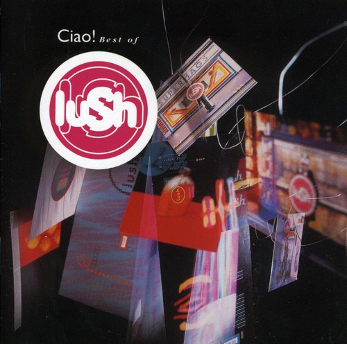 Lush - Ciao Best Of