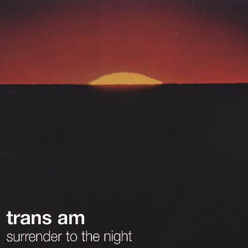 Trans Am - Surrender to Night
