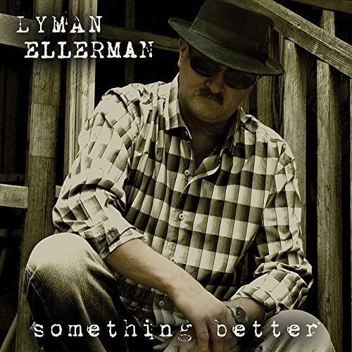 Lyman Ellerman - Something Better
