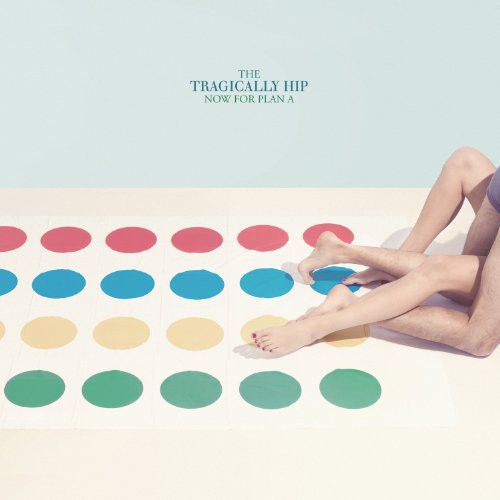 The Tragically Hip - Now For Plan A [Import]