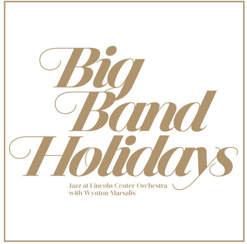 The Jazz At Lincoln Center Orchestra With Wynton Marsalis - Big Band Holidays [Vinyl]