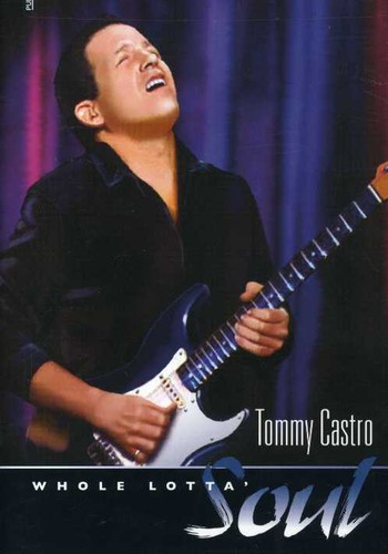 Tommy Castro - Whole Lotta Soul